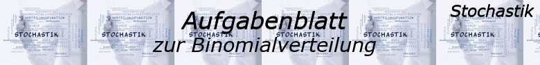 Stochastik - Binomialverteilung Expert Aufgabenblätter /© by www.fit-in-mathe-online.de
