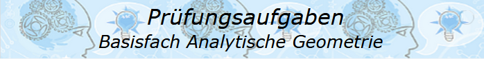 Abitur allgemeinbildendes bildendes Gymnasium Basisfach Analytische Geometrie ab 2021/© by www.fit-in-mathe-online.de