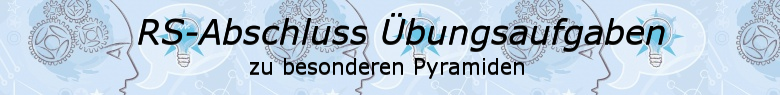 Realschulabschluss Besondere Pyramiden Übungsaufgaben/© by www.fit-in-mathe-online.de