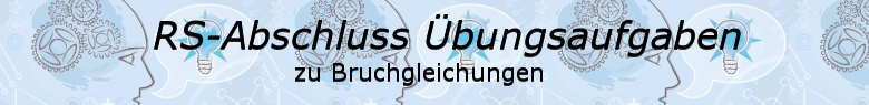 Realschulabschluss Bruchgleichungen Übungsaufgaben/© by www.fit-in-mathe-online.de
