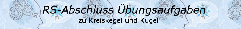 Realschulabschluss Kreiskegel Lugel Übungsaufgaben/© by www.fit-in-mathe-online.de