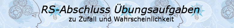Realschulabschluss Zufall und Wahrscheinlichkeit Übungsaufgaben Realschulabschluss Zufall und Wahrscheinlichkeit Übungsaufgaben/© by www.fit-in-mathe-online.de