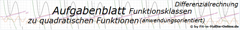 Quadratische Funktionen (anwendungsorientiert) der Funktionsklassen - Aufgabenblätter/© by www.fit-in-mathe-online.de