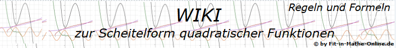 WIKI Scheitelform der quadratischen Funktionen (Parabeln) /© by www.fit-in-mathe-online.de)
