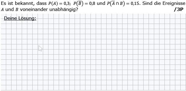 Es ist bekannt, dass P(A)=0,3, P(nicht B)=0,8 und P(nicht B geschnitten B)=0,15. Sind die Ereignisse A und B voneinander unabhängig? (Grafik g8k11/W03A0501 im Aufgabensatz 5 Wochenblatt 03 Kursstufe 1 Prüfungsvorbereitung Abitur) /© by www.fit-in-mathe-online.de)