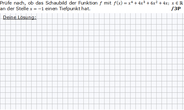 Prüfe nach, ob das Schaubild von f mit f(x)=x^4+4x^3+6x^2+4x an der Stelle x=-1 einen Tiefpunkt hat. (Grafik g8k11/W06A0301 im Aufgabensatz 3 Wochenblatt 06 Kursstufe 1 Prüfungsvorbereitung Abitur) /© by www.fit-in-mathe-online.de)